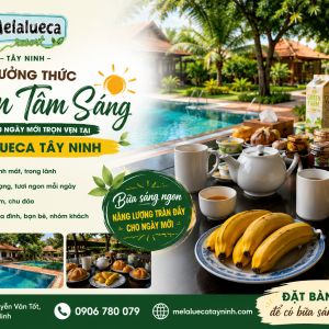 Điểm tâm sáng tại Melaluca Tây Ninh
